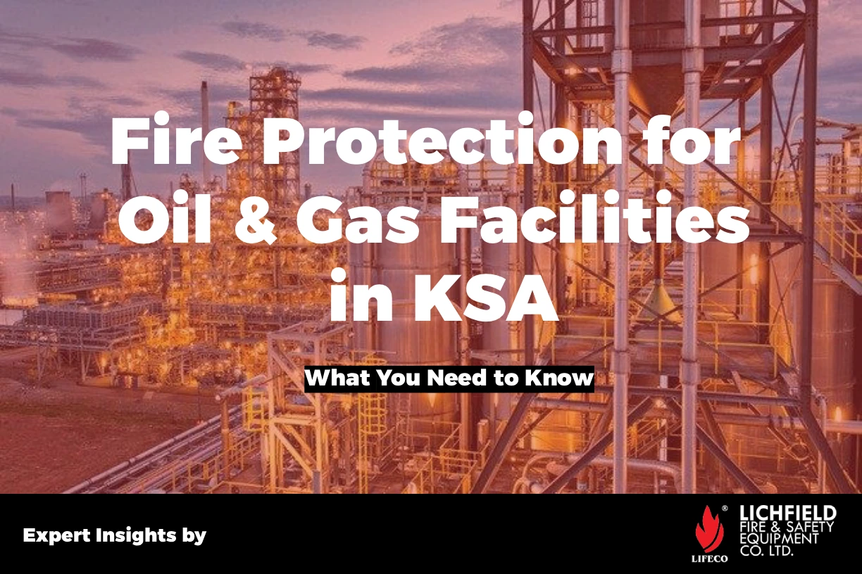 Fire Protection for Oil & Gas Facilities in KSA - Insights by Lifeco
